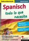 Spanisch - todo lo que necesita - Spanisch auf Reisen - Wichtige Inhalte kompakt und übersichtlich - Grundlagen wiederholen - Spanisch