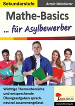 Mathe-Basics ... für Asylbewerber - Wichtige Themenbereiche und entsprechende Übungsaufgaben sprachneutral zusammengefasst - Mathematik