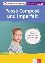 Klett 10-Minuten-Training Französisch - Kleine Lernportionen für jeden Tag - Passé composé und Imparfait 1./2. Lernjahr - Französisch