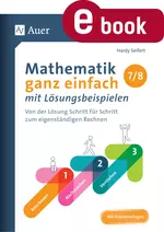 Mathematik ganz einfach mit Lösungsbeispielen 7-8 - Von der Lösung Schritt für Schritt zum eigenständigen Rechnen - Mathematik