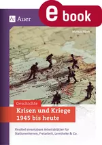 Krisen und Kriege 1945 bis heute - Flexibel einsetzbare Arbeitsblätter für Stationenlernen, Freiarbeit, Lerntheke & Co. - Geschichte