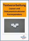 Textverarbeitung - Layout und Dokumentstrukturen - Korrespondenz - Serienbriefe - Unterrichtsunterlagen für den IT-Unterricht - Informatik