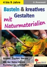 Basteln & kreatives Gestalten - ... mit Naturmaterialien - Blätter, Zapfen, Steine…Mit der Natur kleine Kunstwerke erschaffen - Kunst/Werken