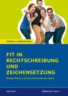 Fit in Rechtschreibung und Zeichensetzung für die Oberstufe - Weniger Fehler in Klausur, Hausarbeit oder Abitur - Deutsch