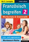 Französisch begreifen / Band 2: Wortschatz & Grammatik, 3. Lernjahr - Spielerisch lernen - Französisch