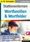 Stationenlernen Wortfamilien & Wortfelder - Aufgabenkarten, schnelle Vorbereitung sowie Lösungen zur Selbstkontrolle - Deutsch