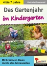 Das Gartenjahr im Kindergarten - Mit kreativen Ideen durch alle Jahreszeiten - Fachübergreifend