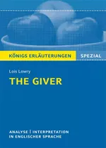 Lois Lowry: The Giver - Textanalyse und Interpretation - Textanalyse und Textinterpretation in englischer Sprache - Englisch
