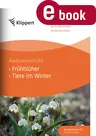 Frühblüher - Tiere im Winter - Lernspirale Sachunterricht Klassen 1/2 - Sachunterricht