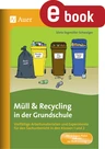 Müll und Recycling in der Grundschule - Vielfältige Arbeitsmaterialien und Experimente für den Sachunterricht in den Klassen 1 und 2 - Sachunterricht
