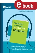 Methodensammlung zur Arbeit mit Hörtexten - Hörverständnis trainieren im kompetenzorientierten Deutschunterricht der Klassen 5-10 - Deutsch