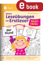 Kleine Leseübungen für Erstleser - Wortebene - Erstes sinnentnehmendes Lesen mit Bildern trainieren: ritualisiert - abwechslungsreich - motivierend - Deutsch
