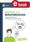 Deutsch 7-8 berufsbezogen - Lehrplaninhalte und Berufsorientierung verbinden - Deutsch