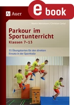 Parkour im Sportunterricht Klassen 7-13 - 55 Übungskarten für den direkten Einsatz in der Sporthalle - Sport