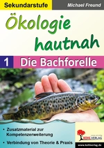 Ökologie hautnah - Die Bachforelle - Informationen zur Biologie und Morphologie sowie grundsätzliche Bemerkungen zur zoologischen Systematik - Biologie
