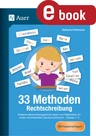 33 Methoden Rechtschreibung (Klasse 1-4) - Kreative abwechslungsreiche Ideen und Materialien für einen motivierenden Deutschunterricht - Deutsch