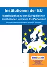 Institutionen der Europäischen Union - Übersichten, Hintergrundinformationen, Quizfragen, Schaubilder - Materialpaket zu den Europäischen Institutionen und zum EU-Parlament - Sowi/Politik