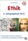 Ethik 6. Klasse, Band II - Andersartigkeit verstehen und respektieren - Ausdrucksformen und Zeugnisse der Religiosität - Ethik