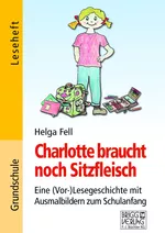 Charlotte braucht noch Sitzfleisch - Eine (Vor-)Lesegeschichte mit Ausmalbildern zum Schulstart - Deutsch