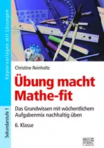 Übung macht Mathe-fit 6. Klasse - Das Grundwissen mit wöchentlichem Aufgabenmix nachhaltig üben - Mathematik