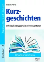 Kurzgeschichten: Schicksalhafte Lebenssituationen verstehen - 15 Stundenbilder - Kopiervorlagen mit Lösungen - Deutsch