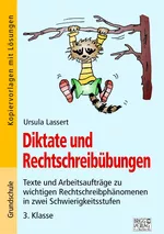 Diktate und Rechtschreibübungen, Klasse 3 - Texte und Arbeitsaufträge zu wichtigen Rechtschreibphänomenen in zwei Schwierigkeitsstufen - Deutsch