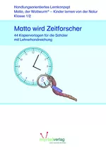 Matto wird Zeitforscher - Lernen mit Matto dem Wattwurm - 44 Kopiervorlagen für die Schüler mit Lehrerhandreichung - Mathematik