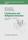 Christentum und Religionen elementar - Lebensweltlich – theologisch – didaktisch - Religion