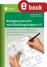 Biologieunterricht mit Flüchtlingskindern 5-7 - Arbeitsblätter mit darauf abgestimmten Wortschatz- karten Sofort-Hilfe für Lehrer ohne DaZ-Kenntniss - Biologie