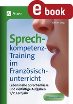 Sprechkompetenz-Training Französisch Lernjahr 1-2 - Lebensnahe Sprechanlässe und vielfältige Aufgaben - Französisch