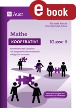 Mathe kooperativ Klasse 6 - Kernthemen des Lehrplans mit kooperativen Lernmethoden erfolgreich umsetzen - Mathematik