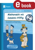 Mathematik mit Detektiv Pfiffig Klasse 2 - Die wichtigsten mathematischen Kompetenzen mit 22 Fällen fördern - Mathematik