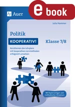 Politik kooperativ Klasse 7-8 - Kernthemen des Lehrplans mit kooperativen Lernmethoden erfolgreich umsetzen - Sowi/Politik