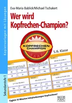 Wer wird Kopfrechen-Champion? 5.– 6. Klasse - Täglich 10 Minuten lehrplanbezogen Kopfrechnen! - Mathematik