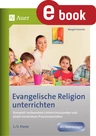 Evangelische Religion unterrichten - Klasse 1+2 - Komplett vorbereitete Unterrichtsstunden und direkt einsetzbare Praxismaterialien - Religion