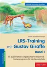LRS-Training mit Gustav Giraffe - Band 1 - Ein systematisch aufgebautes Rechtschreib-Förderprogramm für die Grundschule - Deutsch