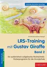 LRS-Training mit Gustav Giraffe - Band 2 - Ein systematisch aufgebautes Rechtschreib-Förderprogramm für die Grundschule - Deutsch