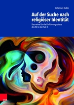 Auf der Suche nach religiöser Identität - Bausteine für die Einführungsphase des Religionsunterrichts in der Sek II - Religion