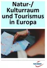 Natur- und Kulturraum sowie Tourismus in Europa - mit 10 eingebetteten Videosequenzen! - Klima, Tourismus und Lage Europas - Erdkunde/Geografie
