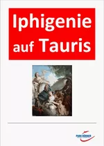 J. W. Goethe: ¨Iphigenie auf Tauris¨ - Interpretation, Dramentheorie, Werkkontext u.a. - Dramentheorie, Merkmale des klassischen Dramas, Götter- und Weltbild von Iphigenie und Orest, Mythos des Tantaliden-Geschlechtes - Deutsch