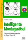 Intelligente Montagsrätsel 2./3. Klasse - Für fröhliche Rätselkinder in Klasse 2 und 3 - Deutsch
