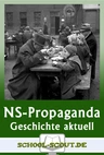 Alltägliche Propaganda im Nationalsozialismus - Arbeitsblätter "Geschichte - aktuell" - Geschichte