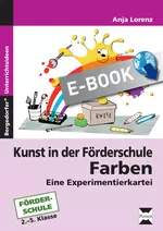 Kunst in der Förderschule: Farben - Eine Experimentierkartei (2. bis 5. Klasse) - Kunst/Werken