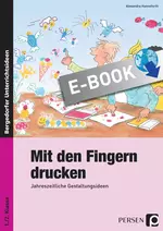 Mit den Fingern drucken - Jahreszeitliche Gestaltungsideen für den Anfangsunterricht Kunst (1. und 2. Klasse) - Kunst/Werken