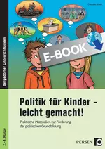 Politik für Kinder - leicht gemacht! - Praktische Materialien zur Förderung der politischen Grundbildung (2. bis 4. Klasse) - Sachunterricht