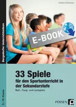 33 Sportspiele für die Sekundarstufe - Ball-, Fang- und Laufspiele (5. bis 10. Klasse) - Sport