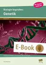 Biologie begreifen: Genetik - 12 anschauliche Modelle zu Chromosomen, DNA und Gentechnik (8. bis 10. Klasse) - Biologie