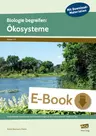 Biologie begreifen: Ökosysteme - Faszinierende Experimente und Untersuchungen zu den Lebensräumen Wald und See (7. bis 9. Klasse) - Biologie