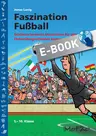 Faszination Fußball - Schülerorientierte Materialien für den fächerübergreifenden Unterricht (5. bis 10. Klasse) - Sport