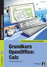 Grundkurs OpenOffice: Calc - Medienkompetenz entwickeln - Tabellenkalkulation (7. bis 10. Klasse) - Informatik